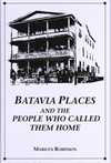 Batavia Places and the People Who Called Them Home Book